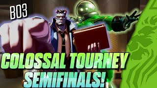 COLOSSAL TOURNAMENT SEMIFINALS BO3 [upl. by Lalitta168]