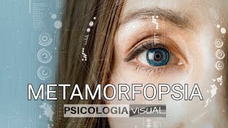 Metamorfopsia definición causas consecuencias tratamiento y psicología [upl. by Eanrahc33]