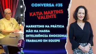 Conversa 35 Katia Martins Valente  Pessoas Formação e Marketing [upl. by Bohner]