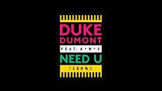 Duke Dumont Ft AME  Need U 100 Super Clean [upl. by Alikat718]