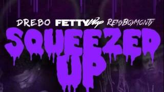 Fetty Wap  Squeezed Up ft Remy Boyz amp Drebo [upl. by Hubey196]