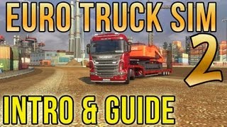 Euro Truck Simulator 2  Introduction and Guide [upl. by Ayanat]