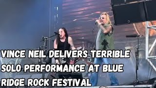 VINCE NEIL Delivers Terrible Solo Performance At Blue Ridge Rock Festival [upl. by Esnahc554]