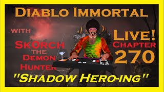 Shadow Heroing with Sk0rch the Demon Hunter  Chapter 270  PvP  PvE [upl. by Tudor]