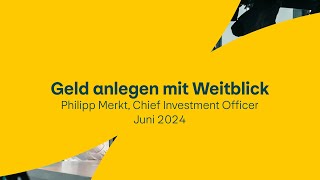 Geld anlegen mit Weitblick  Juni 2024 [upl. by Ettinger]