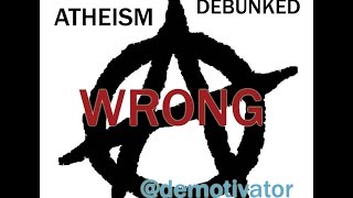 Atheism Debunked [upl. by Galliett]