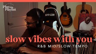 Slow RampB Mix  Slow Vibes with You  Play this Playlist Ep 10 [upl. by Averat733]