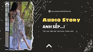 TRUYỆN AUDIO  ANH SẾP  GONGON [upl. by Nuy]