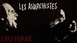 Léo Ferré – Les anarchistes Audio Officiel [upl. by Engapmahc619]