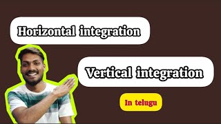 Horizontal integration amp Vertical integration explained in Telugu by SAI [upl. by Aynekal803]