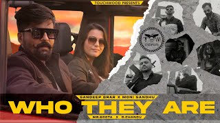 WHO THEY ARE  OFFICIAL VIDEO  SANDEEP BRAR Ft MONI SANDHU  LATEST PUNJABI SONG 2021 [upl. by Allehcim]