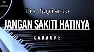 Jangan Sakiti Hatinya  Iis Sugianto  Hd Karaoke [upl. by Deegan]