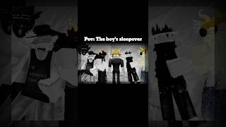 Pov The boys sleepover  robloxshorts robloxedit roblox jival123 [upl. by Fayre434]