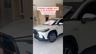 Cross Hybrid 2021 lướt 15k có trả góp xecutancang toyotatancang cross toyotacross corollacross [upl. by Elinore]