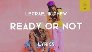 Ready Or Not Lyrics  Lecrae 1K Phew [upl. by Ialda]