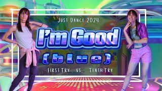 Just Dance 2024  First vs Tenth Try  Im Good Blue  David Guetta amp Bebe Rexha [upl. by Katusha]