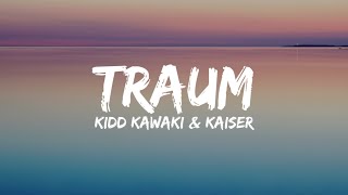 Kidd Kawaki amp Kaier  Traum Lyrics [upl. by Quar]