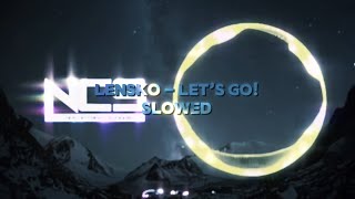 Nostalgic NCS 🤩  Lensko  Let’s Go SLOWED TO PERFECTION [upl. by Havstad]