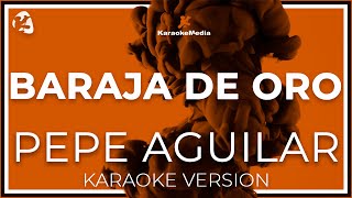 Pepe Aguilar  Baraja De Oro LETRA KARAOKE [upl. by Anem163]