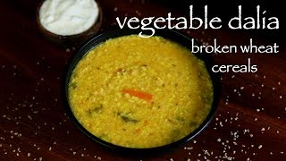 daliya recipe  vegetable dalia khichdi recipe  how to make broken wheat recipe [upl. by Karlotte691]