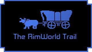 The RimWorld Trail  Part 2  quotThe Desert of Despairquot [upl. by Boehmer]