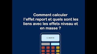 Comment calculer leffet report  Quel lien avec leffet en masse et leffet niveau  33 [upl. by Ettelloc]