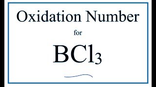 How to find the Oxidation Number for Cl in BCl3 Boron trichloride [upl. by Abramo559]