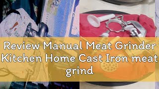 Review Manual Meat Grinder Kitchen Home Cast Iron meat grinder heavy duty Multi Purpose Sausage Mak [upl. by Meedan]