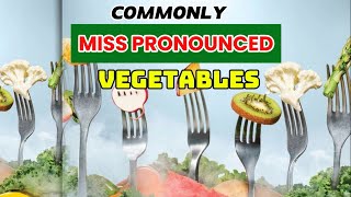 Top 30 Commonly Mispronounced Vegetable Names in English  Speak Fluent English [upl. by Geithner]