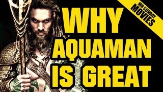 Why AQUAMAN Is Great [upl. by Ahrat]