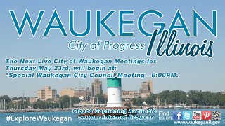 20240523 City of Waukegan Special City Council Meeting [upl. by Zondra110]