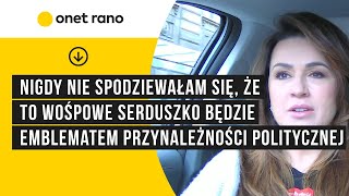 quotNigdy nie spodziewałam się że to WOŚPowe serduszko będzie emblematem przynależności politycznejquot [upl. by Ademla]