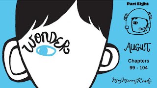 WONDER Part 8 August Chapters 99  104 Read Aloud [upl. by Enoryt837]