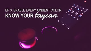 Know Your Taycan How To Enable Every Ambient Color  EP 3 [upl. by Akinajnat966]