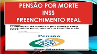 PENSÃO POR MORTE URBANA INSS  PREENCHIMENTO REAL  PARTE 01 [upl. by Aube]