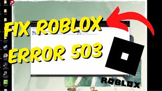 How To Fix Roblox Error Code 503 Service Unavailable  Google Chrome [upl. by Runkel107]