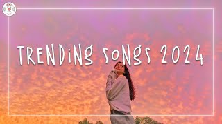 Trending songs 2024 🌈 Tiktok mashup 2024  Best songs 2024 playlist [upl. by Doig]