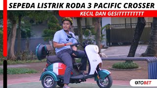 BUAT YANG TAKUT NAIK MOTOR PAKE INI AJA SEPEDA LISTRIK RODA TIGA PACIFIC CROSSER [upl. by Domineca]