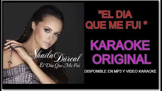 EL DIA QUE ME FUI KARAOKE ORIGINAL SHAILA DURCAL INSTRUMENTAL ORIGINAL DEMO [upl. by Lubet178]