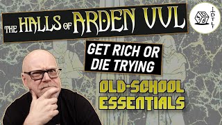 The Halls of Arden Vul Ep 59  Old School Essentials Megadungeon  Get Rich or Die Trying [upl. by Anilad665]