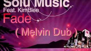 Solu Music feat Kimblee  Fade Melvin Dub [upl. by Egdamlat]