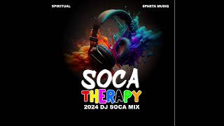 2024 SOCA MIX  SOCA THERAPY PART 1  BY SPARTA MUSIQ X SPIRITUAL [upl. by Ataynik]