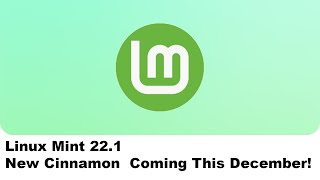 Linux Mint 221 New Cinnamon Coming This December [upl. by Cooperstein]