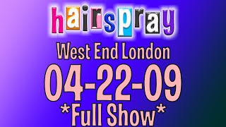 Hairspray West End London 042209 Full Show [upl. by Yks920]