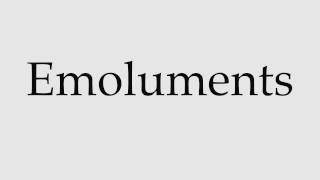 How to Pronounce Emoluments [upl. by Icaj]