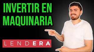 Como invertir en Maquinaria y Obtener un Rendimiento Promedio de 22 con Lendera [upl. by Beauvais358]