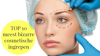 TOP 10 meest bizarre cosmetische ingrepen [upl. by Groh]