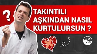 TAKINTILI AŞKTAN KURTULMA TAKTİKLERİ [upl. by Dur770]