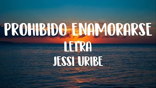 Jessi Uribe  Prohibido EnamorarseLetra [upl. by Pasol]