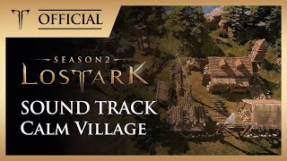 로스트아크ㅣOST 09햇살속의 선율Calm Village  LOST ARK Soundtrack Vol2 InGame Track [upl. by Alenas]